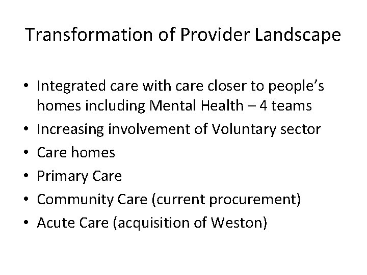 Transformation of Provider Landscape • Integrated care with care closer to people’s homes including