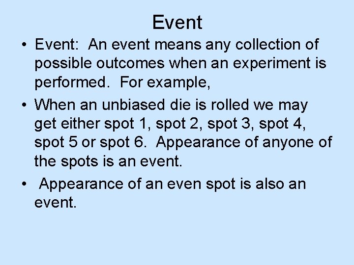 Event • Event: An event means any collection of possible outcomes when an experiment