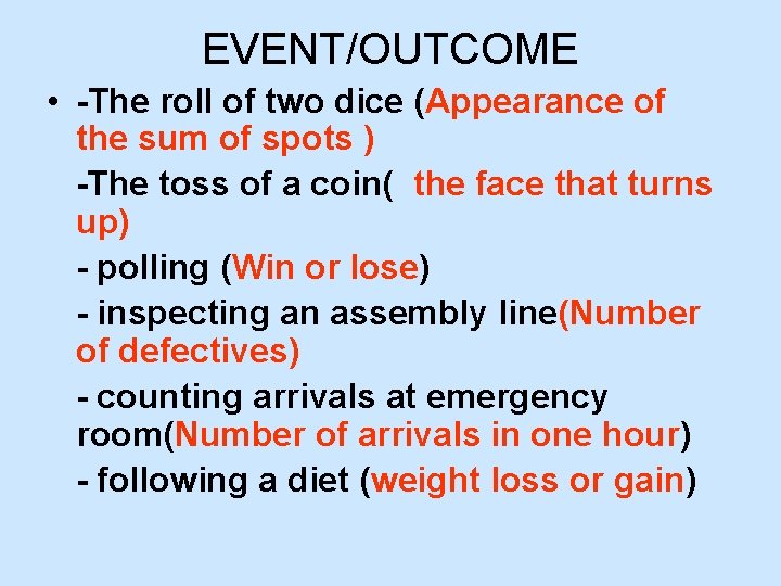 EVENT/OUTCOME • -The roll of two dice (Appearance of the sum of spots )