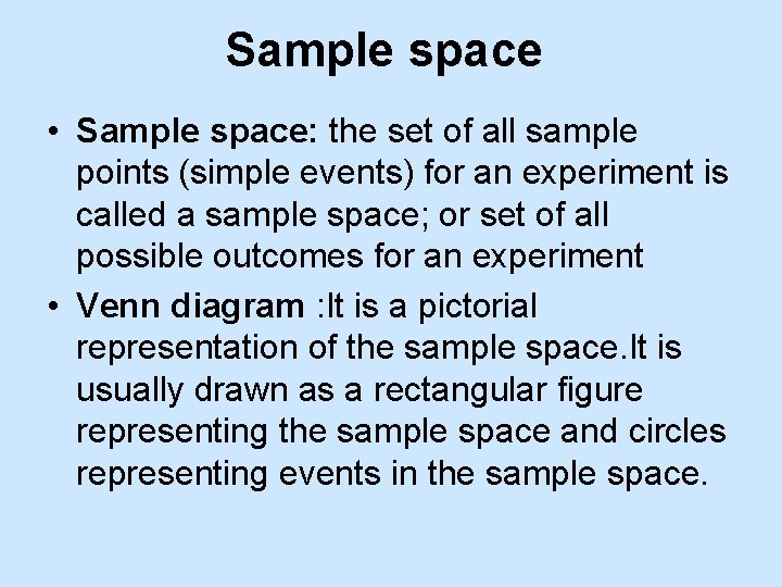 Sample space • Sample space: the set of all sample points (simple events) for