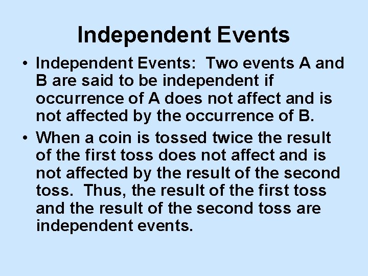 Independent Events • Independent Events: Two events A and B are said to be