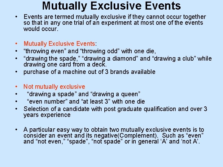 Mutually Exclusive Events • Events are termed mutually exclusive if they cannot occur together