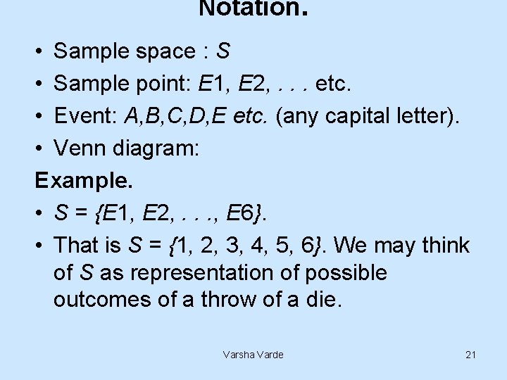 Notation. • Sample space : S • Sample point: E 1, E 2, .
