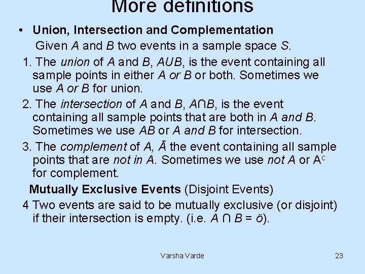 More definitions • Union, Intersection and Complementation Given A and B two events in