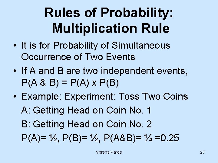 Rules of Probability: Multiplication Rule • It is for Probability of Simultaneous Occurrence of
