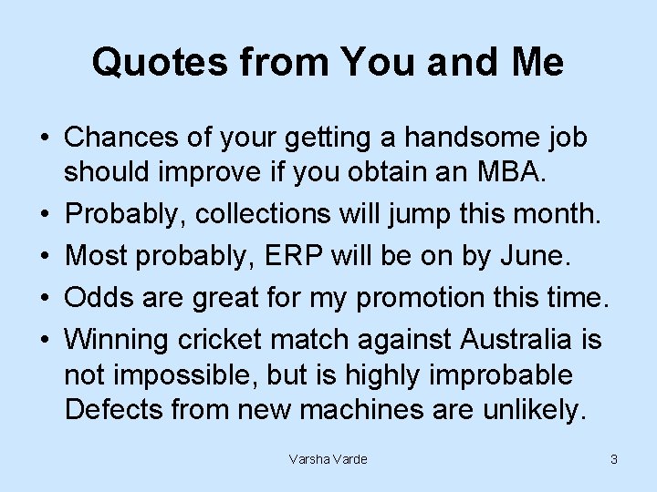 Quotes from You and Me • Chances of your getting a handsome job should