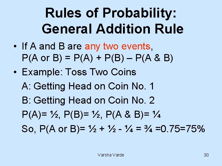 Rules of Probability: General Addition Rule • If A and B are any two