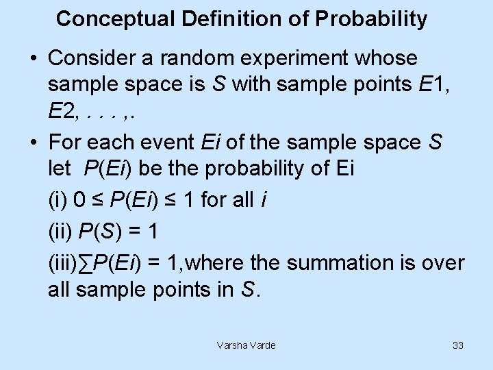 Conceptual Definition of Probability • Consider a random experiment whose sample space is S