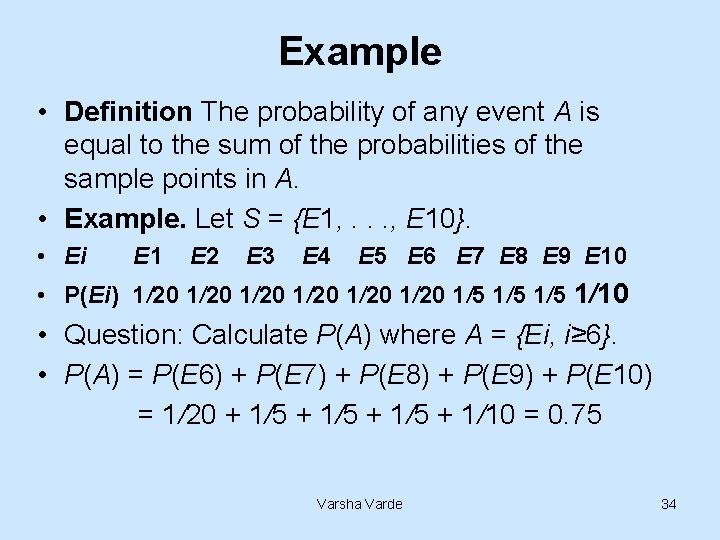 Example • Definition The probability of any event A is equal to the sum