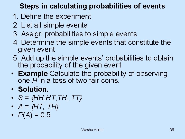 Steps in calculating probabilities of events 1. Define the experiment 2. List all simple