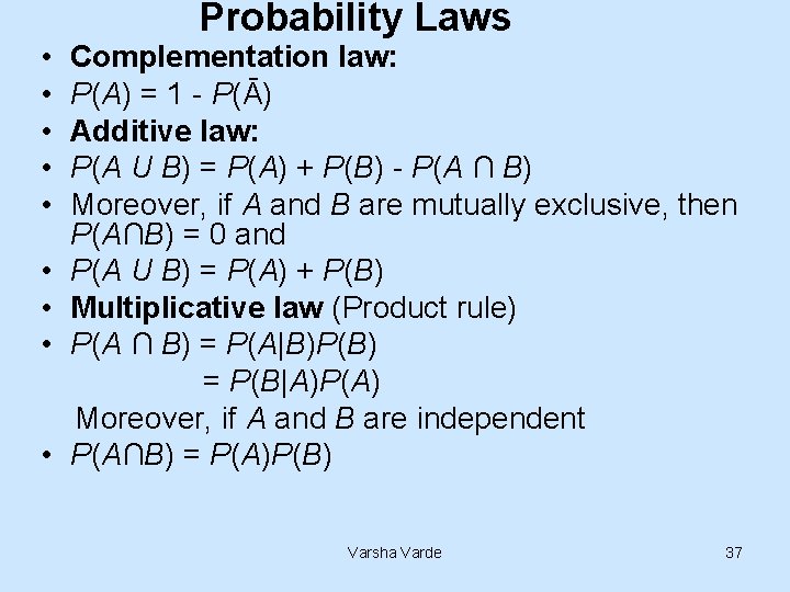  • • • Probability Laws Complementation law: P(A) = 1 - P(Ā) Additive