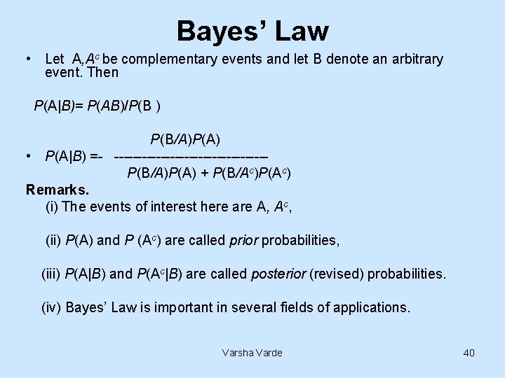 Bayes’ Law • Let A, Ac be complementary events and let B denote an