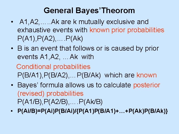 General Bayes’Theorom • A 1, A 2, …. . Ak are k mutually exclusive