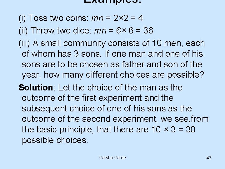 Examples. (i) Toss two coins: mn = 2× 2 = 4 (ii) Throw two