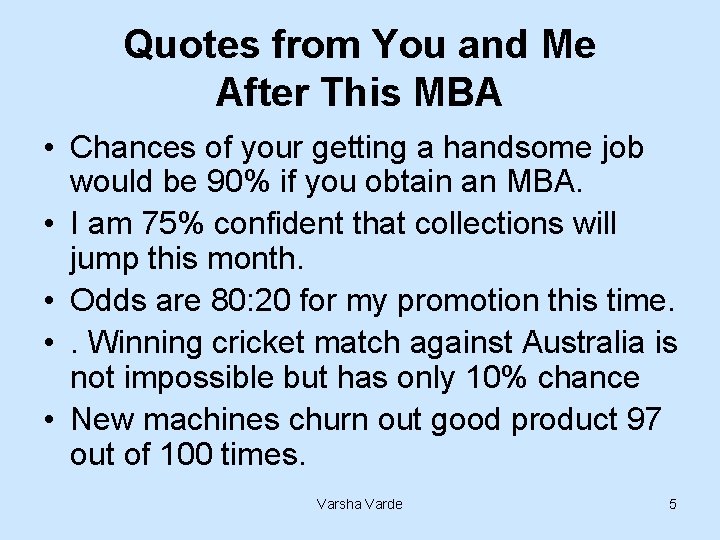 Quotes from You and Me After This MBA • Chances of your getting a