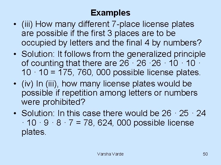  • • Examples (iii) How many different 7 -place license plates are possible