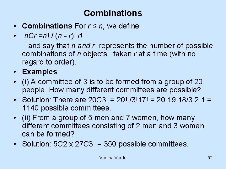 Combinations • Combinations For r ≤ n, we define • n. Cr =n! /