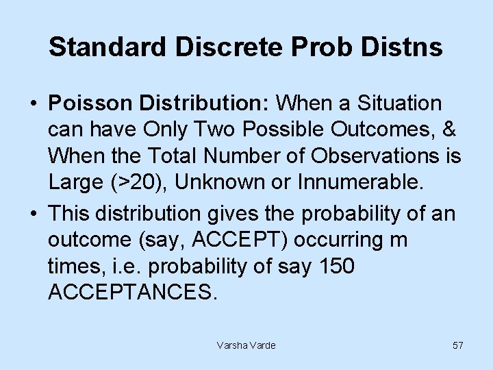 Standard Discrete Prob Distns • Poisson Distribution: When a Situation can have Only Two