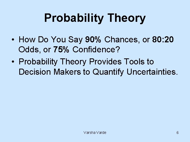 Probability Theory • How Do You Say 90% Chances, or 80: 20 Odds, or
