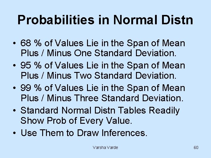 Probabilities in Normal Distn • 68 % of Values Lie in the Span of