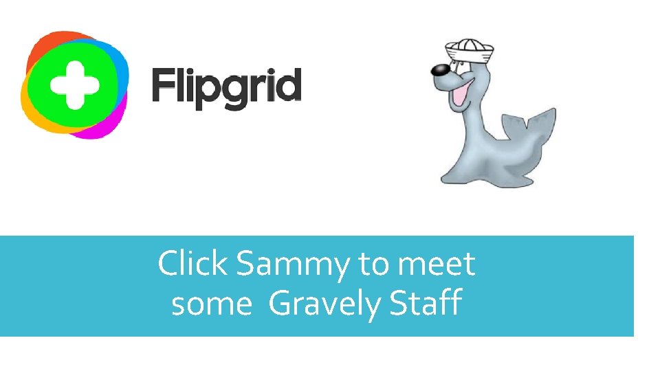 Click Sammy to meet some Gravely Staff 