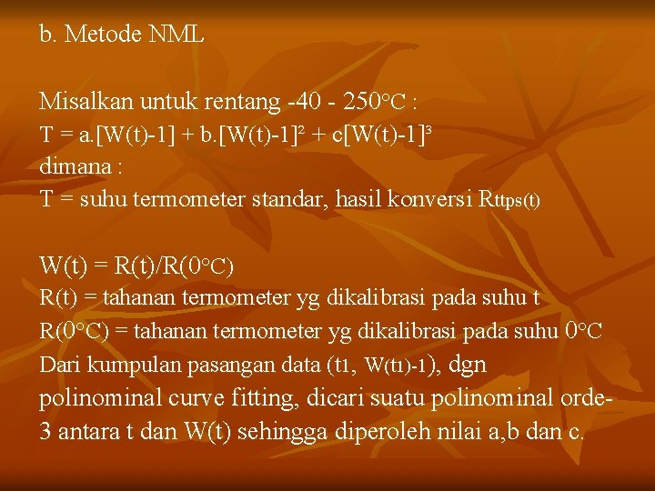 b. Metode NML Misalkan untuk rentang -40 - 250°C : T = a. [W(t)-1]