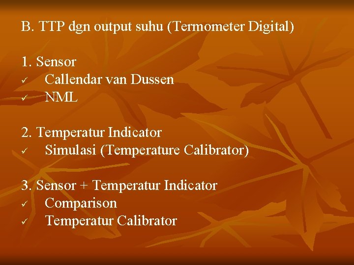 B. TTP dgn output suhu (Termometer Digital) 1. Sensor ü Callendar van Dussen ü
