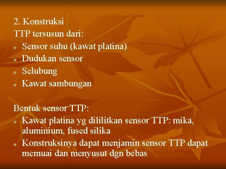 2. Konstruksi TTP tersusun dari: o Sensor suhu (kawat platina) o Dudukan sensor o