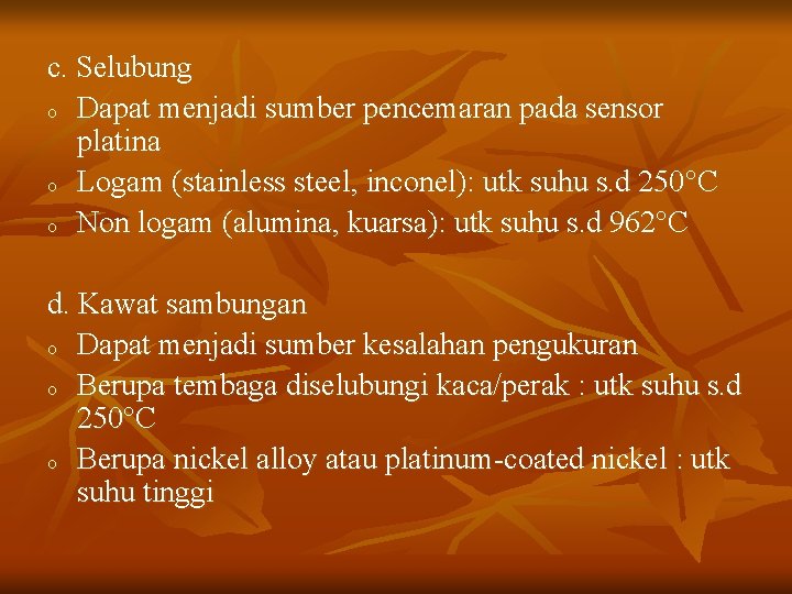 c. Selubung o Dapat menjadi sumber pencemaran pada sensor platina o Logam (stainless steel,