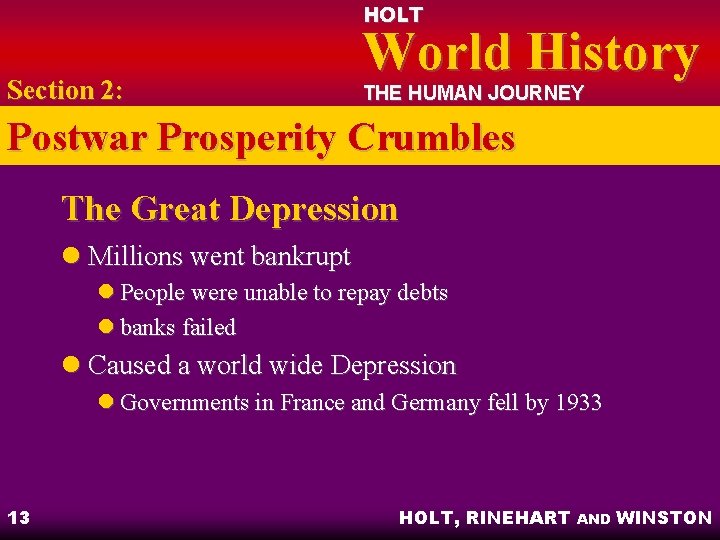 HOLT Section 2: World History THE HUMAN JOURNEY Postwar Prosperity Crumbles The Great Depression