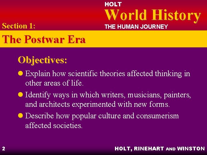 HOLT Section 1: World History THE HUMAN JOURNEY The Postwar Era Objectives: l Explain