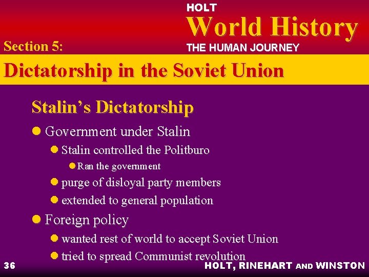 HOLT World History Section 5: THE HUMAN JOURNEY Dictatorship in the Soviet Union Stalin’s