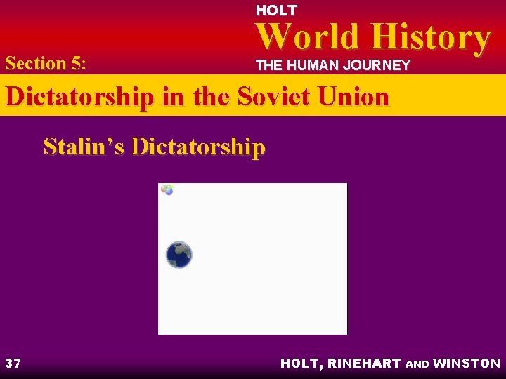 HOLT Section 5: World History THE HUMAN JOURNEY Dictatorship in the Soviet Union Stalin’s