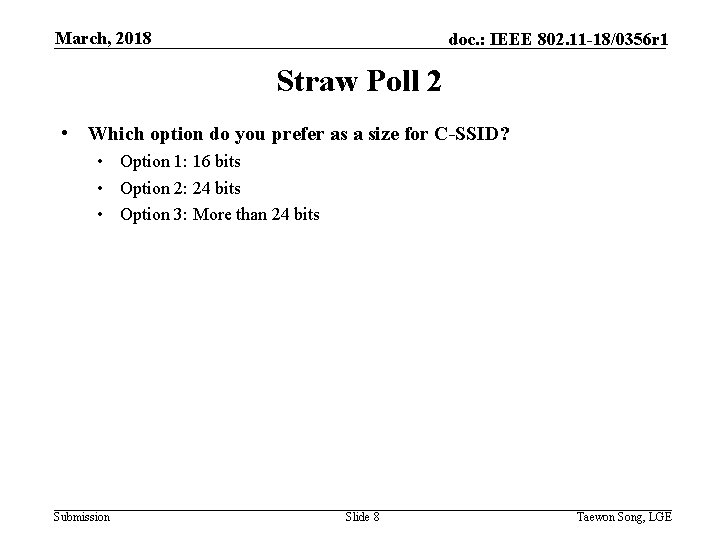March, 2018 doc. : IEEE 802. 11 -18/0356 r 1 Straw Poll 2 •