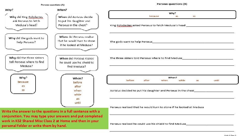 Write the answer to the questions in a full sentence with a conjunction. You