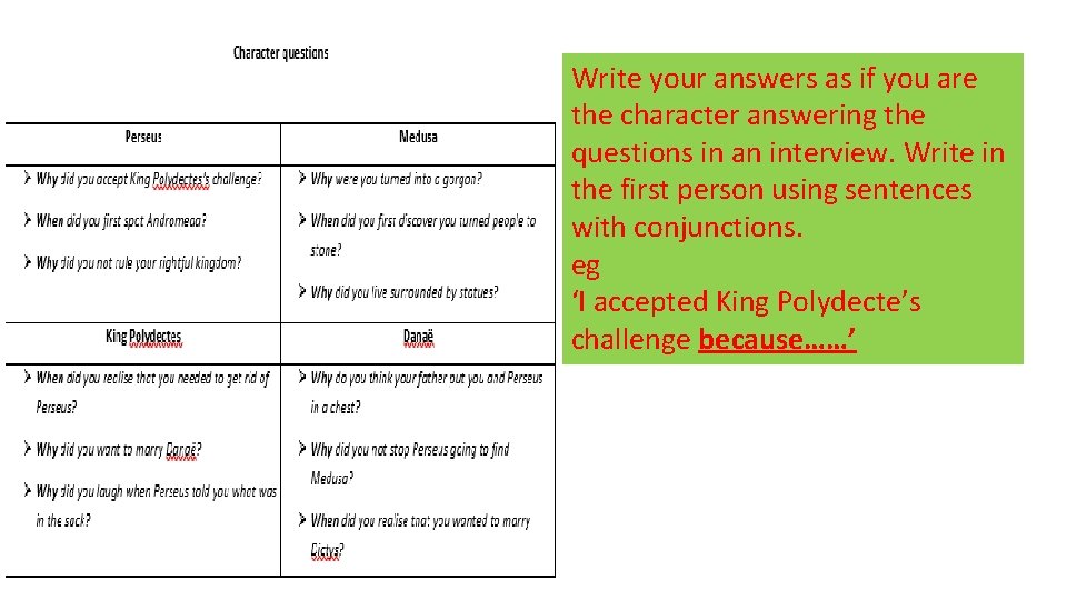 Write your answers as if you are the character answering the questions in an