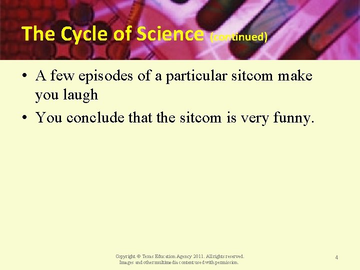 The Cycle of Science (continued) • A few episodes of a particular sitcom make