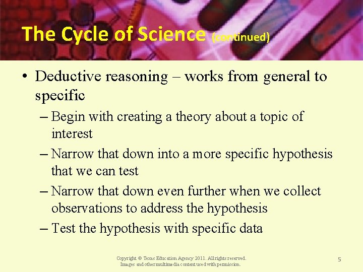 The Cycle of Science (continued) • Deductive reasoning – works from general to specific