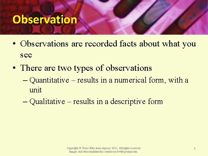 Observation • Observations are recorded facts about what you see • There are two