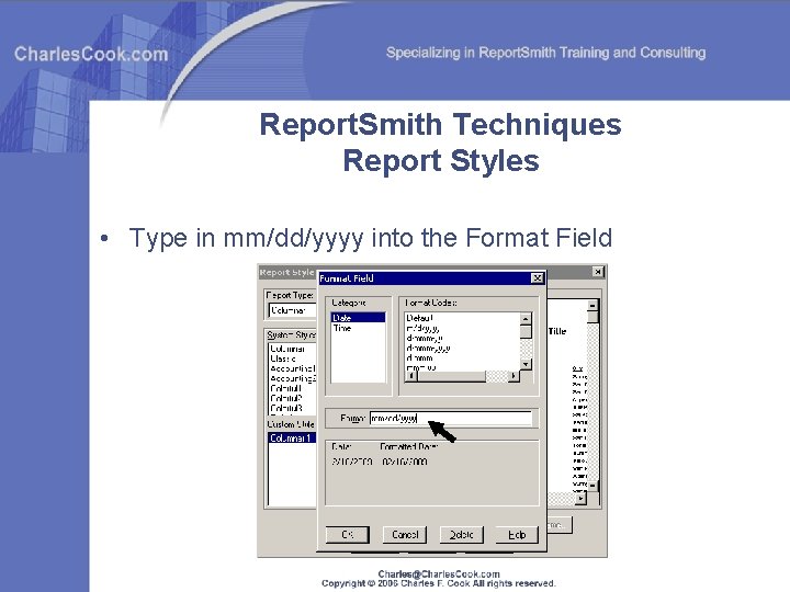 Report. Smith Techniques Report Styles • Type in mm/dd/yyyy into the Format Field 