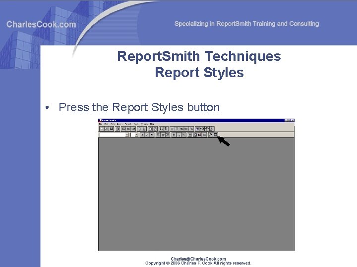 Report. Smith Techniques Report Styles • Press the Report Styles button 