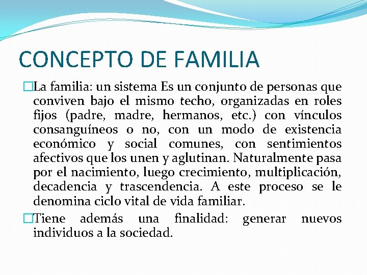 CONCEPTO DE FAMILIA �La familia: un sistema Es un conjunto de personas que conviven