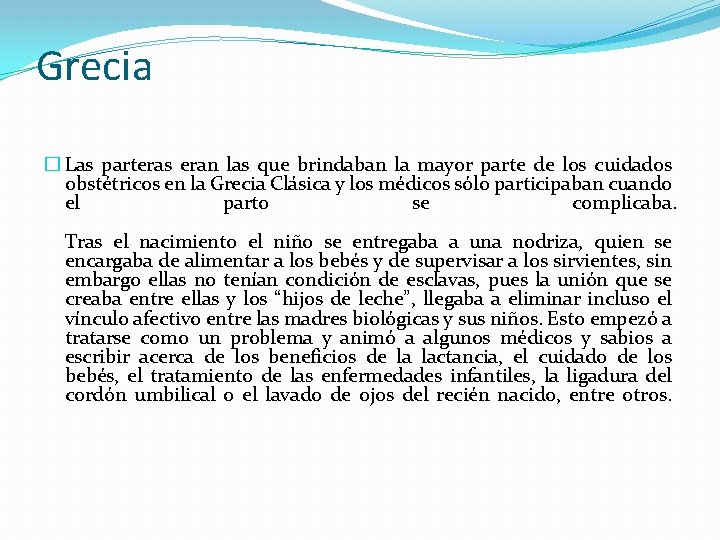 Grecia � Las parteras eran las que brindaban la mayor parte de los cuidados