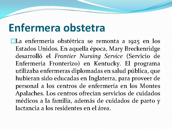 Enfermera obstetra �La enfermería obstétrica se remonta a 1925 en los Estados Unidos. En