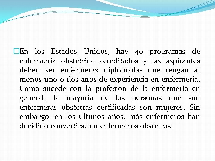 �En los Estados Unidos, hay 40 programas de enfermería obstétrica acreditados y las aspirantes