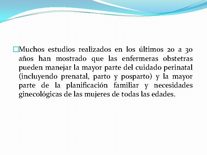 �Muchos estudios realizados en los últimos 20 a 30 años han mostrado que las