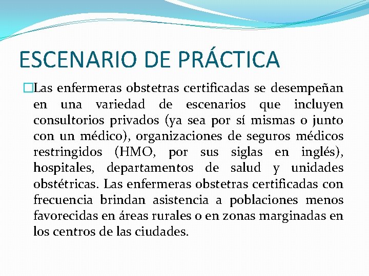 ESCENARIO DE PRÁCTICA �Las enfermeras obstetras certificadas se desempeñan en una variedad de escenarios