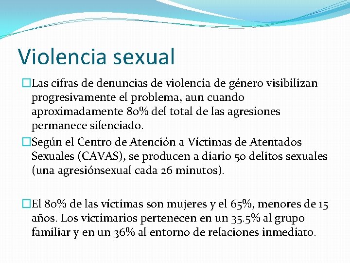 Violencia sexual �Las cifras de denuncias de violencia de género visibilizan progresivamente el problema,