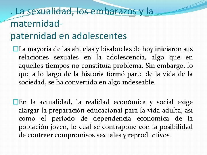 . La sexualidad, los embarazos y la maternidadpaternidad en adolescentes �La mayoría de las