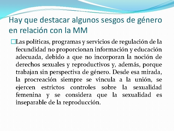 Hay que destacar algunos sesgos de género en relación con la MM �Las políticas,